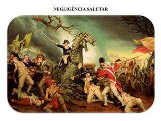 NEGLIGÊNCIA SALUTAR
 