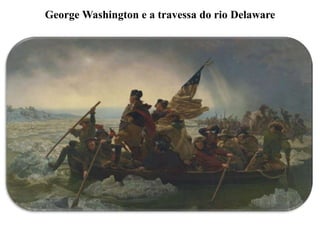 George Washington e a travessa do rio Delaware
 