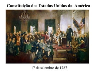 Constituição dos Estados Unidos da América
17 de setembro de 1787
 