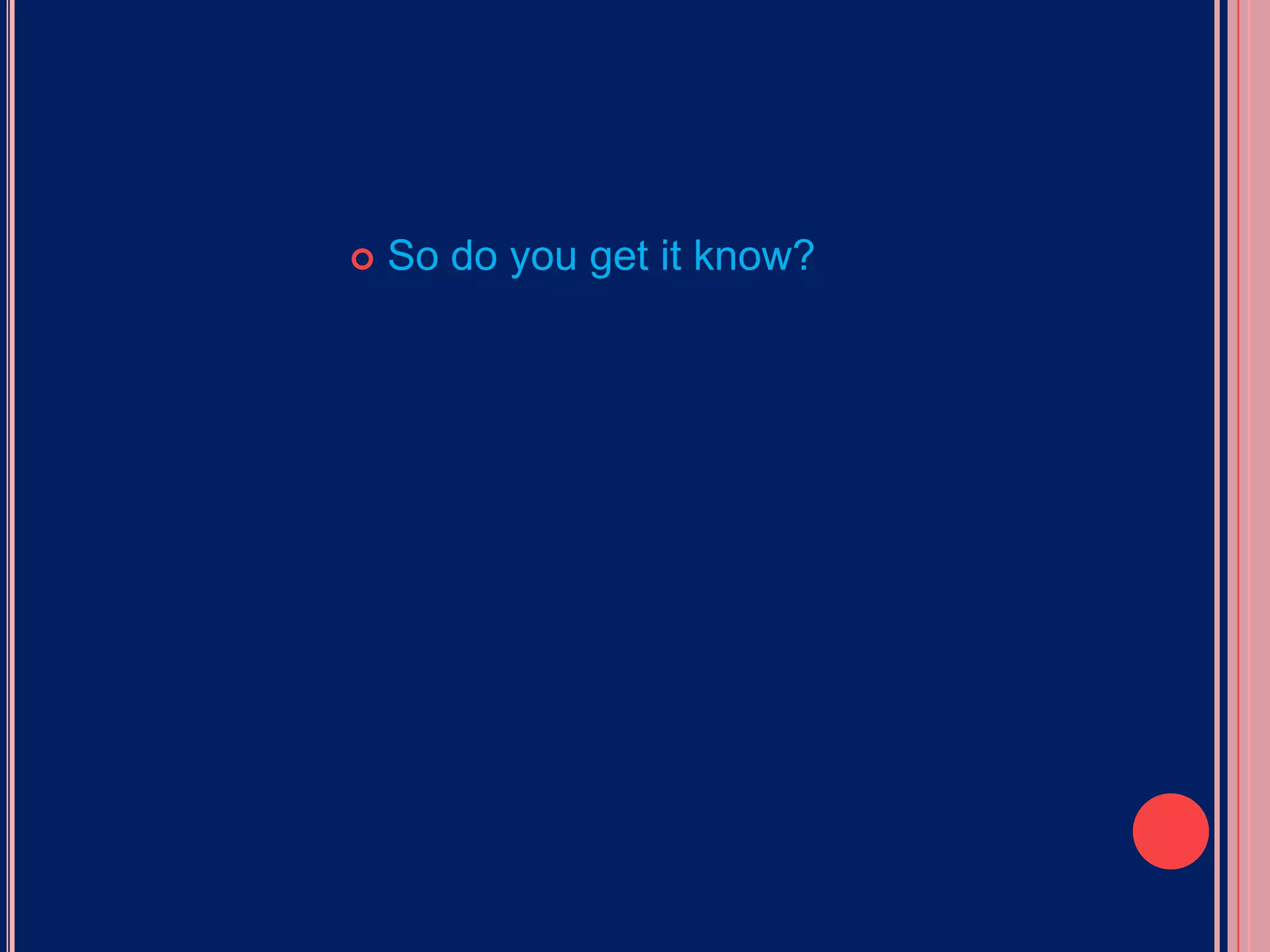 So do you get it know?