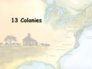 13 Colonies
 