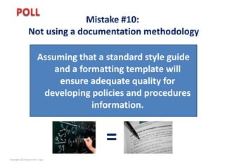 Mistake #10:
                Not using a documentation methodology

                        Assuming that a standard style...