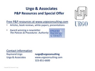 Urgo & Associates
                     P&P Resources and Special Offer

     Free P&P resources at www.urgoconsulting.com
...