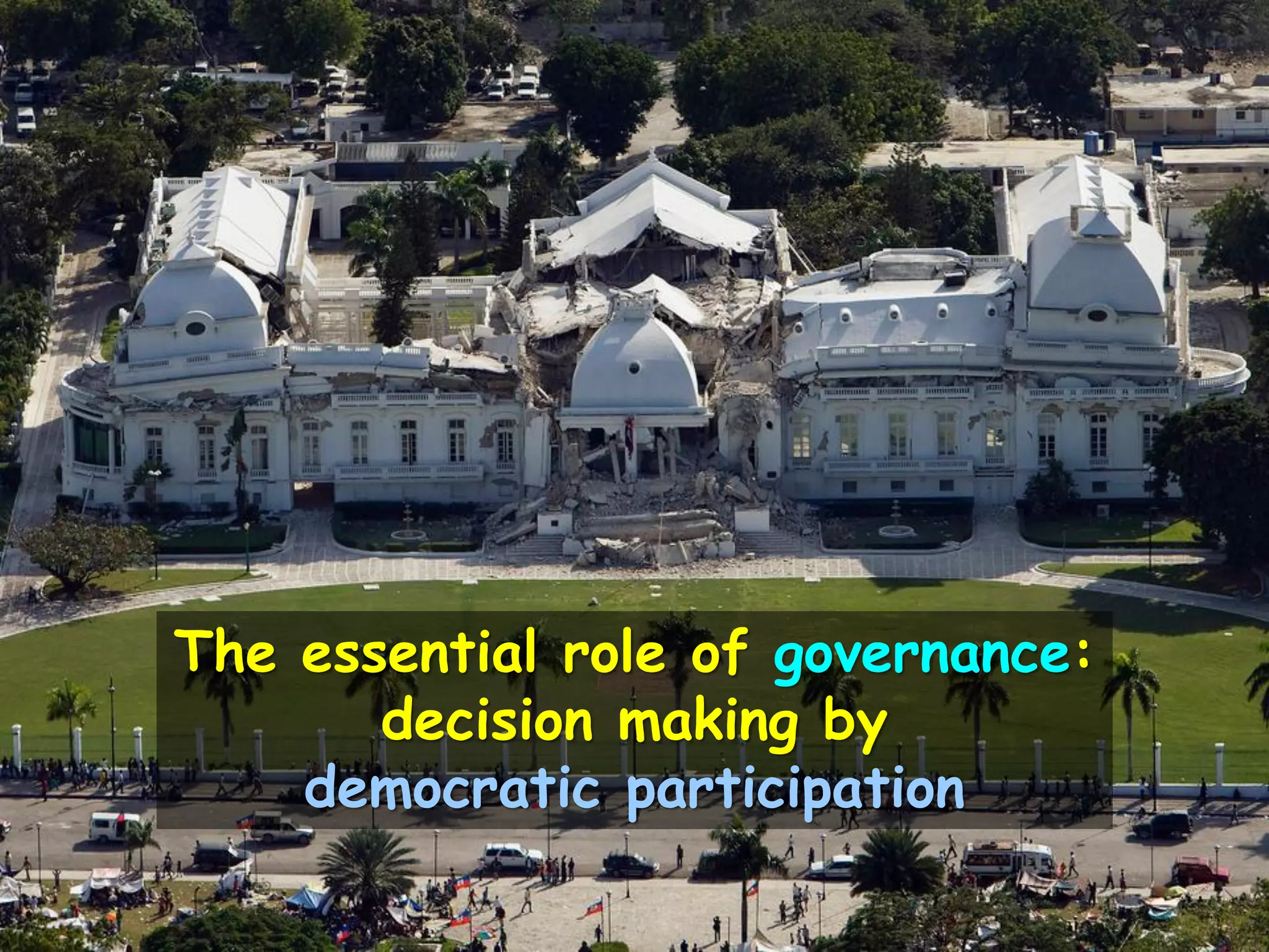The essential role of governance:
decision making by
democratic participation
 