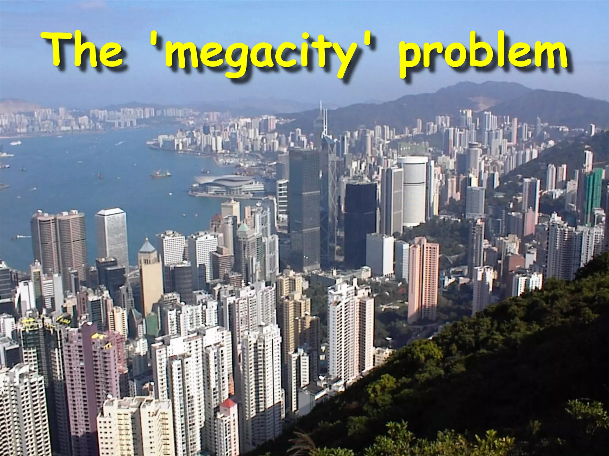 The 'megacity' problem
 