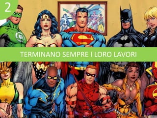 TERMINANO SEMPRE I LORO LAVORI 
2 
 