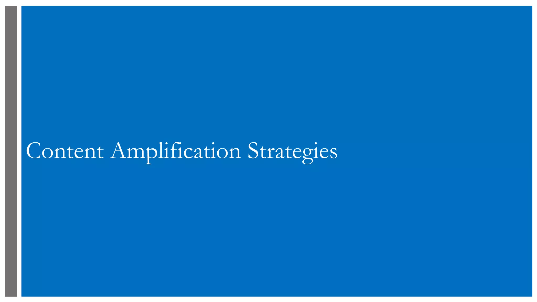 Content Amplification Strategies
 