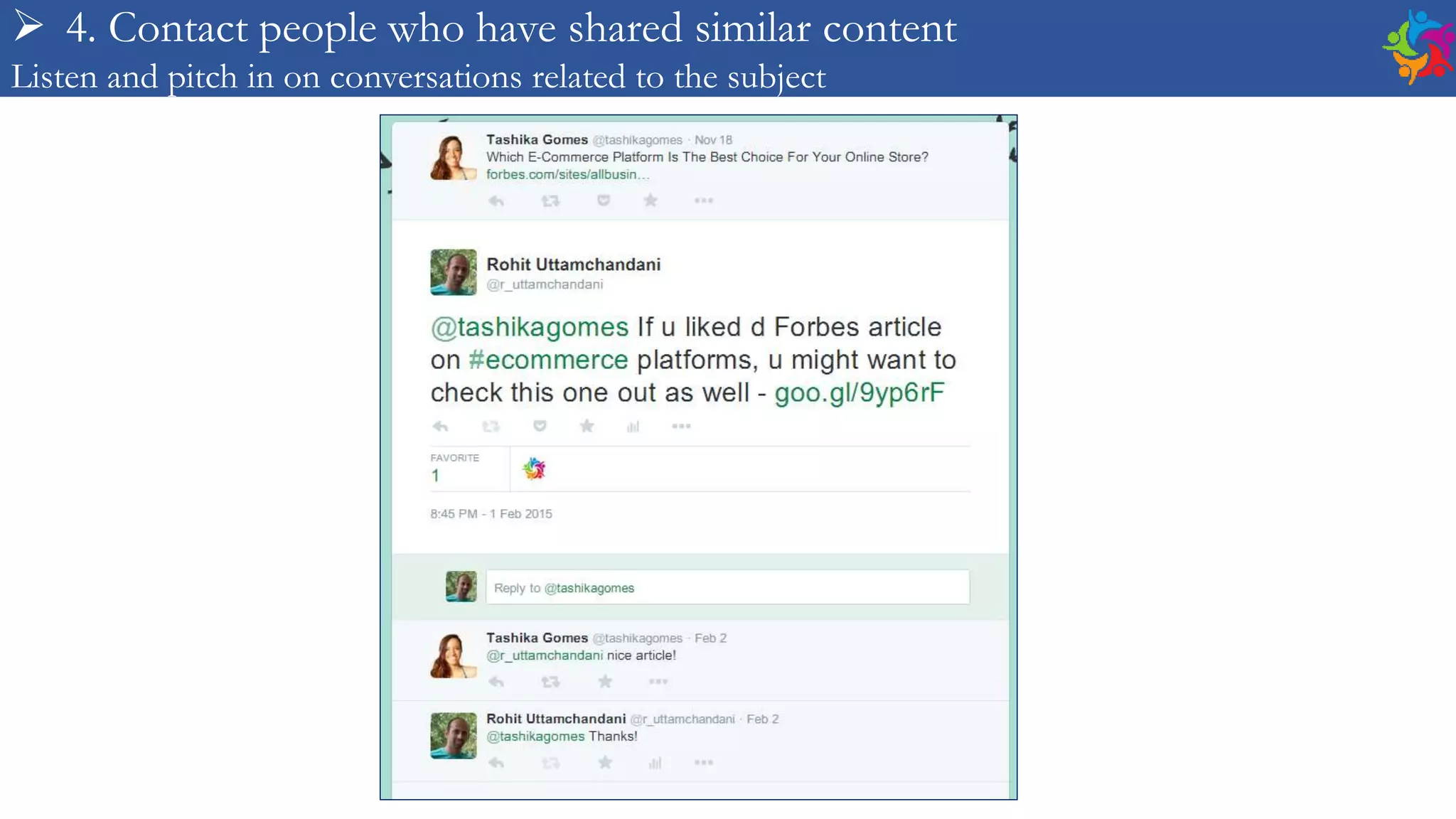  4. Contact people who have shared similar content
Listen and pitch in on conversations related to the subject
 