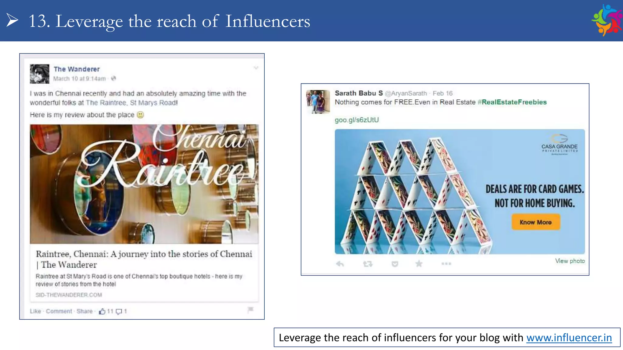  13. Leverage the reach of Influencers
Leverage the reach of influencers for your blog with www.influencer.in
 
