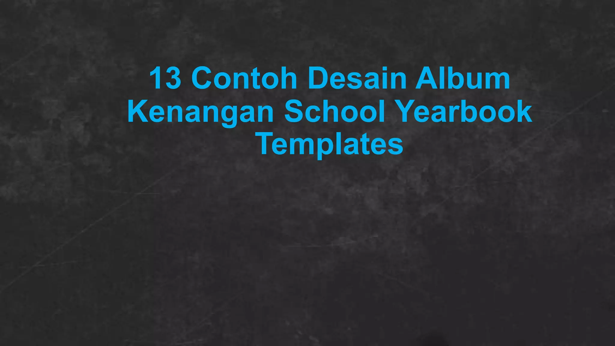 13 Contoh Desain Album
Kenangan School Yearbook
Templates