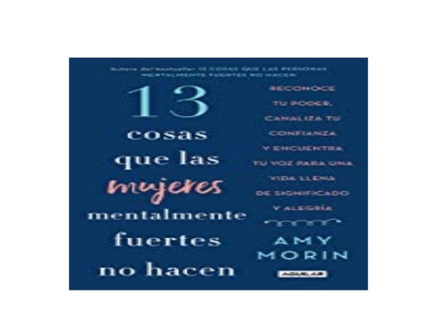 13 Cosas Que Las Mujeres Mentalmente Fuertes No Hacen