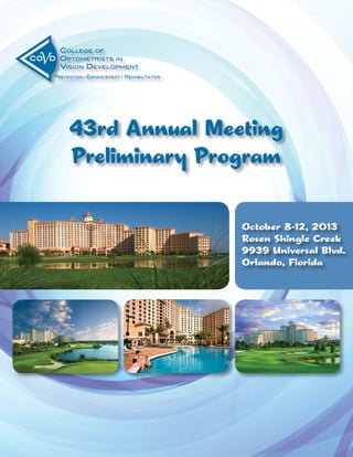 43rd Annual Meeting
Preliminary Program
October 8-12, 2013
Rosen Shingle Creek
9939 Universal Blvd.
Orlando, Florida
 