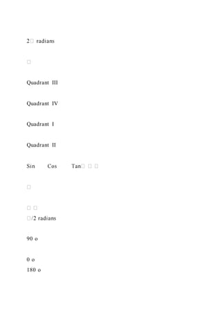 Quadrant III
Quadrant IV
Quadrant I
Quadrant II
90 o
0 o
180 o
 