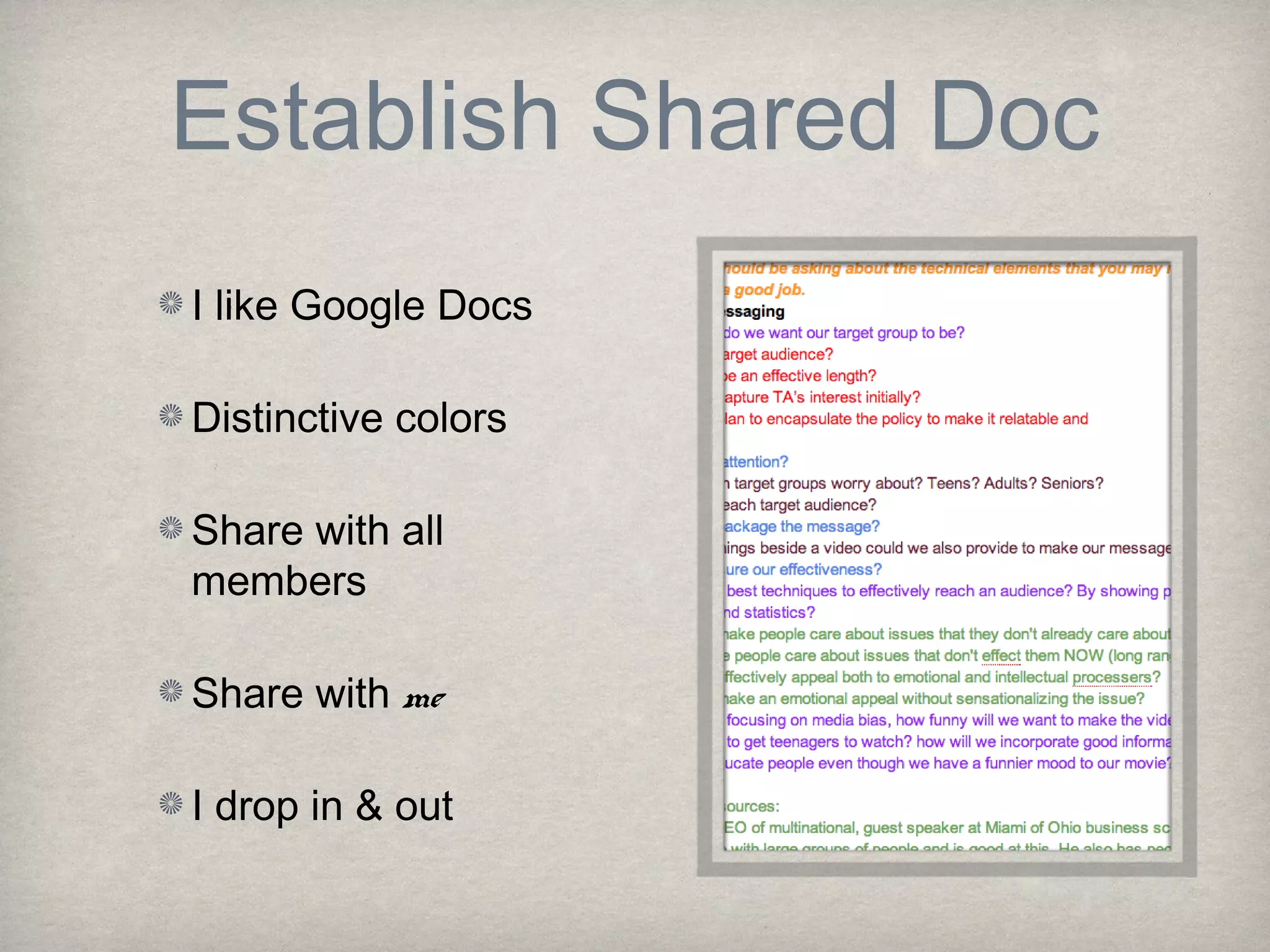 Establish Shared Doc
I like Google Docs
Distinctive colors
Share with all
members
Share with me
I drop in & out
 