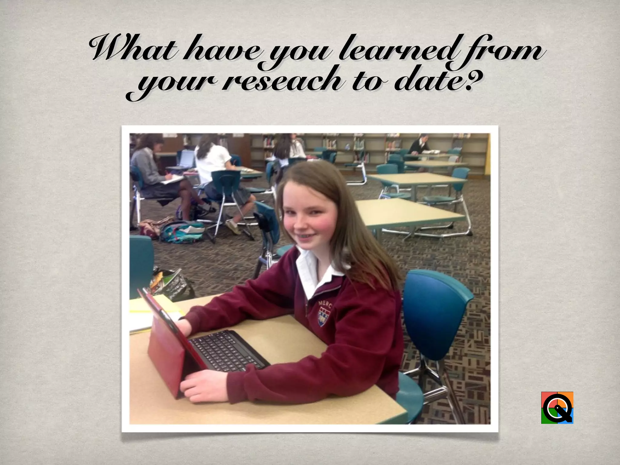 What have you learned fromWhat have you learned from
your reseach to date?your reseach to date?
 