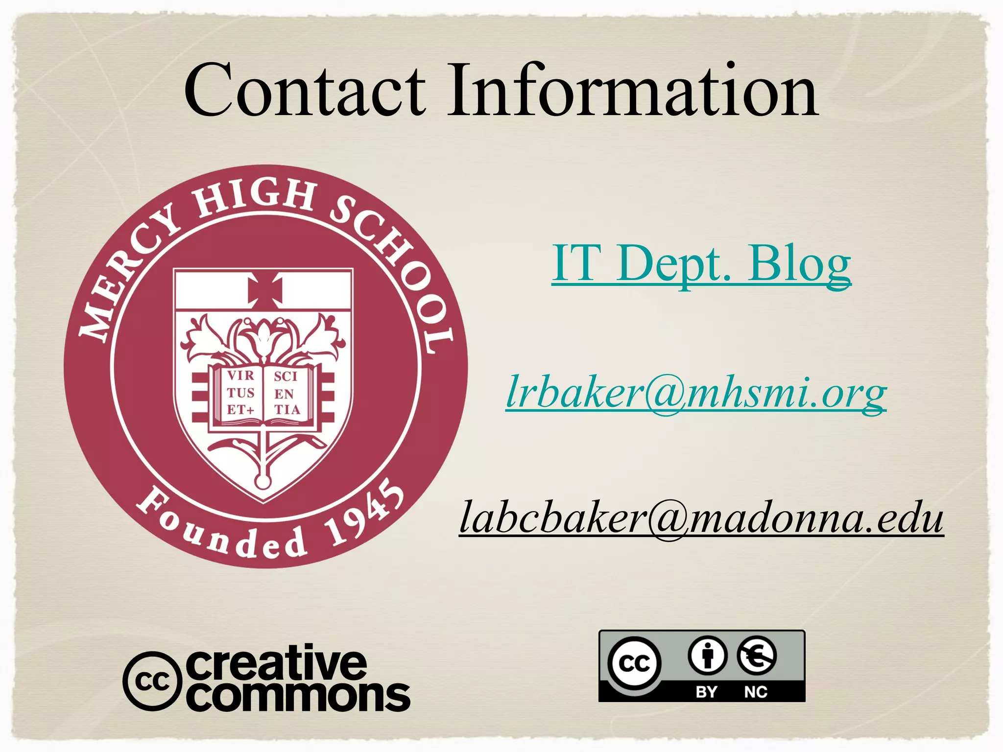 Contact Information
lrbaker@mhsmi.org
IT Dept. Blog
labcbaker@madonna.edu
 