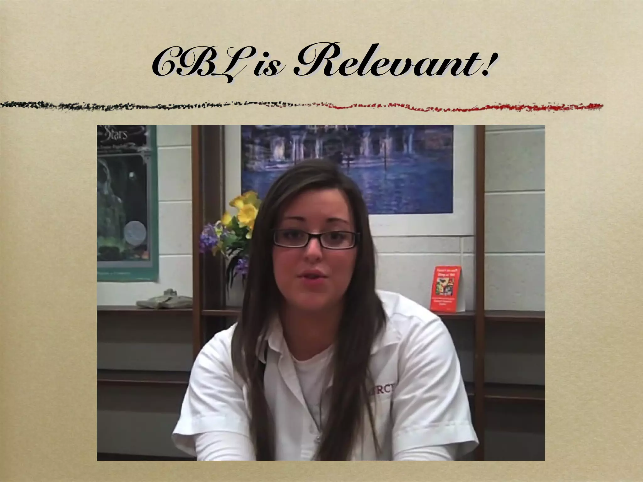 CBL isCBL is RelevantRelevant!!
 