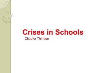 Crises in Schools
Chapter Thirteen
 