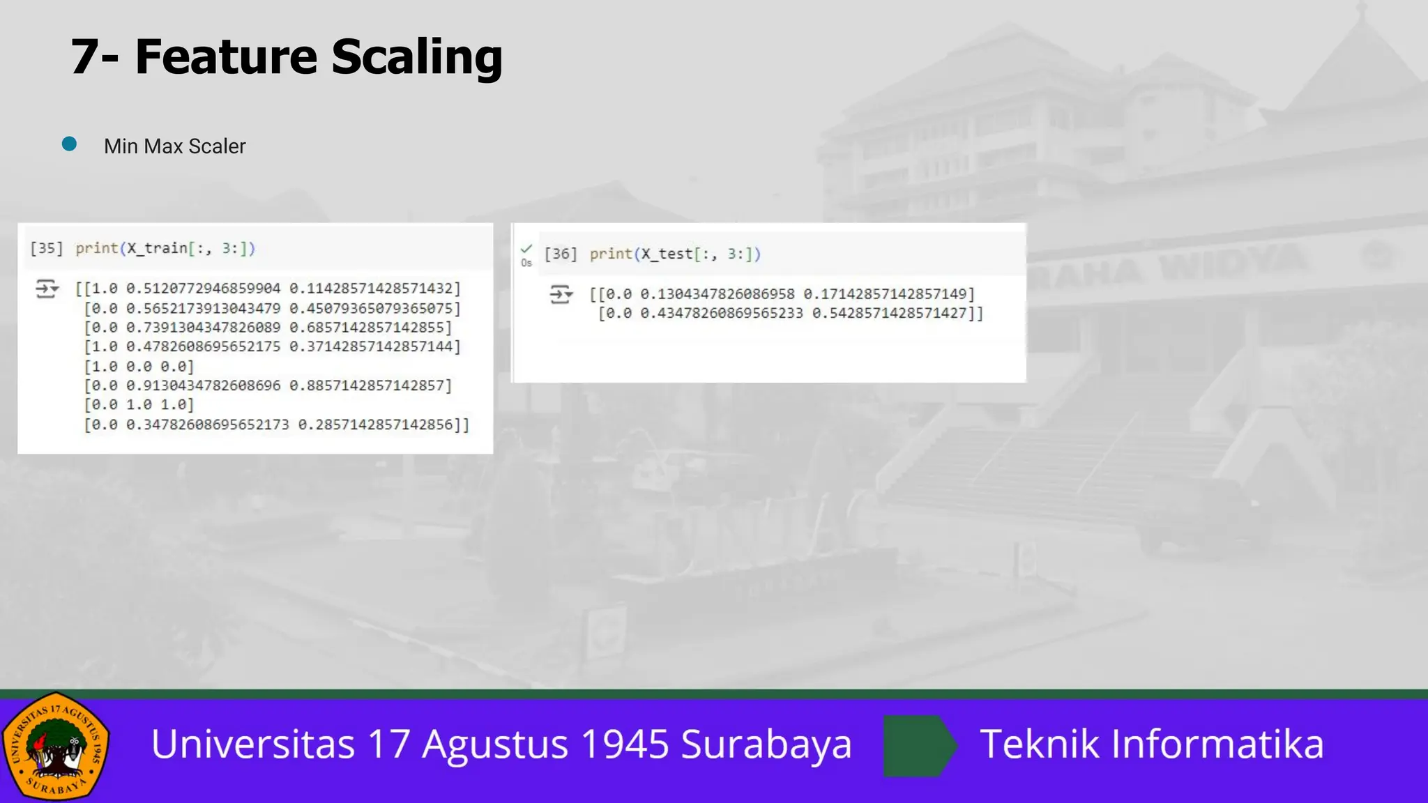 7- Feature Scaling
● Min Max Scaler
 