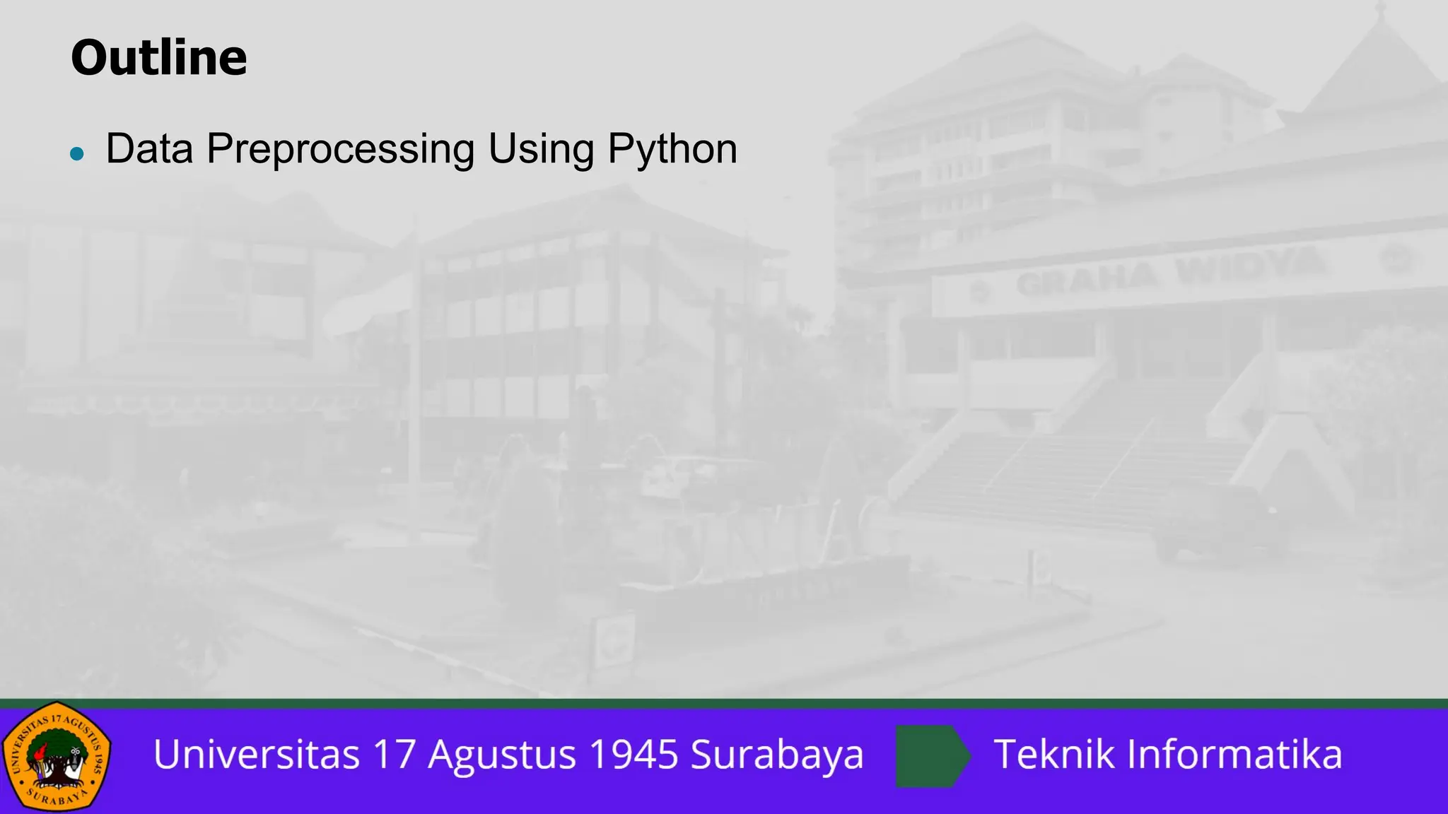 Outline
● Data Preprocessing Using Python
 