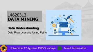 Data Preprocessing Using Python
14620313
DATA MINING
 