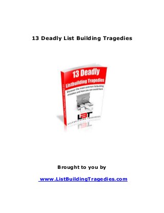 13 Deadly List Building Tragedies
Brought to you by
www.ListBuildingTragedies.com
 