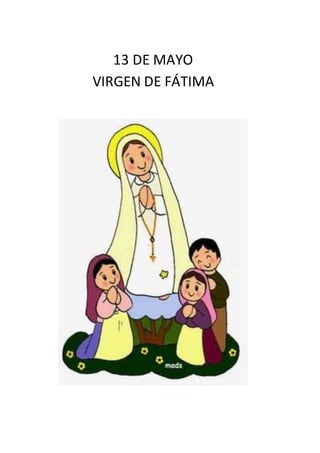 13 DE MAYO
VIRGEN DE FÁTIMA
 