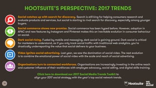 16
HOOTSUITE’S PERSPECTIVE: 2017 TRENDS
Social catches up with search for discovery. Search is still king for helping cons...