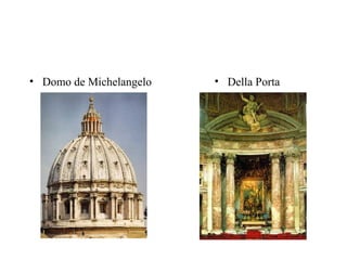 • Domo de Michelangelo   • Della Porta
 