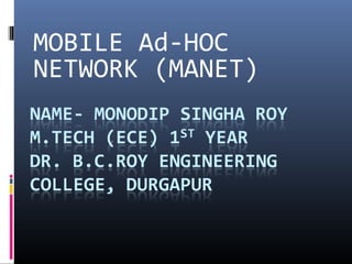 MOBILE Ad-HOC
NETWORK (MANET)
 