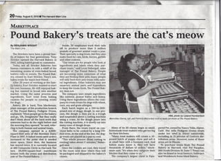 20 Friday,August 6, 2010. The Harvard Main Line .
'
MARKETPlACE
Pound Bakery's treats are" the eat's meow
-.,...
Inside, 20 employees work their tails
off to produce more than 5 million
pounds of gourmet animal treats a year.
The Strickers have been a proud fam - Their specialty is dogtreats, but they also
ily of bakers for four generations. Tony make food for cats, birds, horses, gerbils'
Stricker opened the Harvard Bakery in and other rodents.
1943, selling baked goods to customers. "Our treats are for people who look at
Today, not all Stricker Bakeries lure ingredients and labels when they pur-
human customers .in with a whiff of the chase treats," said Lexie Nebergall, sales
tantalizing aroma of oven-baked bread, rpanager of The Pound Bakery. People
buttery rolls or sweets. The Pound Bak- are becoming more conscious of what
ery, owned by Kurt Stricker, Tony's son; . they are feeding their pets; many people
bakes treats for man's best friend. ;will only feed their pets treats with natu-
After 20 years of working at the fam- ral ingredients. Other bakeries may use
ily bakery, Kurt Stricker wanted to start unsavory animal parts and byproducts
his own business. Be still enjoyed bak- to keep the treats fresh. The Pound Bak-
ing but wanted to break into, another ery does not.
market. Using the same process and The company uses simple ingredients
ingredients, Kurt went from baking like oatmeal, peanut 'butter and honey.
cookies for people to' creating treats Using these ingredients allows the com-
for dogs, pany to create treats for dogs with wheat,
Bakery life is hard, Tom Mackenzie, corn, soy and grain allergies.
plant manager of the production branch 'Each batch begins as a 250-to-800-
of The Pound Bakery, Pedigree Ovens,' pound inix of doggy dough. In one pro-
explained, "Most people go to the bakery cess, the dough is then put in a trough
and go, 'Oh, Doughnuts!' But they really and suspended above a cutting machine
,don't think about' all the hard work that using a crane. As the dough pours into
someone had to do the night before and,fhe cutting machine, it is 'slowly cut into
the morning they opened," he said, refer-' .rnany rows of dough drops.
ring to both human and animal treats. From there, the treats travel on con-
The company opened in a 4,000- veyor belts to be cooked by a Iong 170-
square-foot area of the Bowman Dairy" foot oven, At the end of the line, the dog-
Plant in 1997.It baked treats until orders gytreats are placed on a pan to cool.
increased to the point that it needed "This whole process (from cutting to
more space. Since then, the business cooling) takes 'about 17minutes," Neber-
has moved twice. It is, currently located gall.s aid.
at 495 Comanche Circle in Harvard. The ' Once the cookies are cool, they travel
new, 39,090~square-foot ,warehouse to the room next door where they' will
. houses both the ovens and distribution be packaged and shipped to the bakery's
side of The Pound Bakery. clients. - ,
By BENJAMIN WRIGHT
The Main l.ine
~
HML photo by Leland Humbertson
Marcelino Garcia, left" and Patricia Huicochea work to make pet treats at The !ound Bakery.
Many.of its 50 clients begin as small,'
homemadetreat-makers who gettoo big
for their kitchens:
"Many treat makers will create a lO-
pound batch of puppy chow and sell it
at small fairs with a business card. And
before, many know it" th~y will have
thousands of dollars of orders," Mack-
enzie said. "It's when they outgrow their,
kitchen that they come to us."
The company's largest client is PaT:
pered Pet, owned by Nancy Volin,Alpine,
.Calif, She sells Pedigree Ovens treats'
under her label in stores nationwide,
including in 75 percent of Costco's dis-
tribution areas. However, none of those
areas, are in Illinois.
To purchase treats' from The Pound
Bakery in Harvard, visit Pet Paradise,
360 South Division St. Suite 7.Treats can
also be found in local -Sentry's, Sullivan's
'and Woodstock Swiss Maid !3akery.
j
 