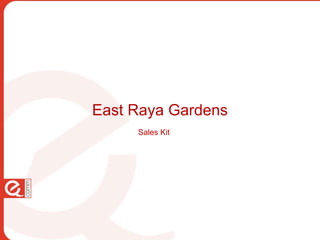 East Raya Gardens Sales Kit  