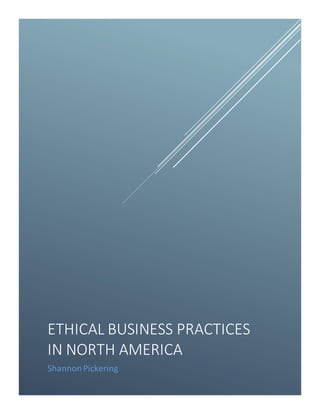 ETHICAL BUSINESS PRACTICES
IN NORTH AMERICA
ShannonPickering
 
