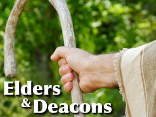 Elders
  & Deacons
 