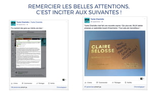 REMERCIER LES BELLES ATTENTIONS,
C’EST INCITER AUX SUIVANTES !
 