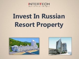 Invest In Russian
Resort Property
 
