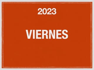 2023
VIERNES
 