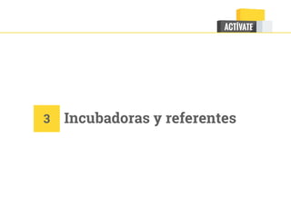 Incubadoras y referentes3
 