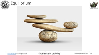 www.dadda.it roberto@dadda.it Excellence in usability 1st semester 2021-2022 24
Equilibrium
 