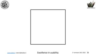 www.dadda.it roberto@dadda.it Excellence in usability 1st semester 2021-2022 26
 