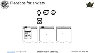 www.dadda.it roberto@dadda.it Excellence in usability 1st semester 2021-2022 42
Placebos for anxiety
 