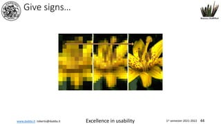 www.dadda.it roberto@dadda.it Excellence in usability 1st semester 2021-2022 44
Give signs…
 