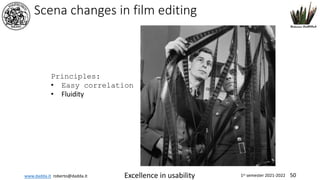 www.dadda.it roberto@dadda.it Excellence in usability 1st semester 2021-2022 50
Scena changes in film editing
Principles:
• Easy correlation
• Fluidity
 