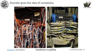 www.dadda.it roberto@dadda.it Excellence in usability 1st semester 2021-2022 6
Disorder gives the idea of complexity
 