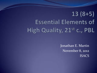 Jonathan E. Martin
  November 8, 2012
            ISACS
 