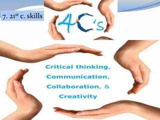 7. 21st c. skills
 