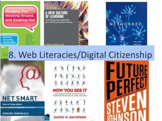 8. Web Literacies/Digital Citizenship
 