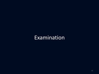 Examination
21
 