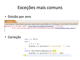 Exceções mais comuns
• Divisão por zero
• Correção
 