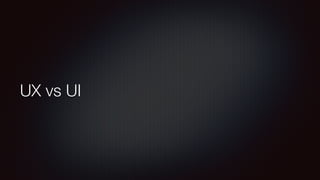 UX vs UI
 